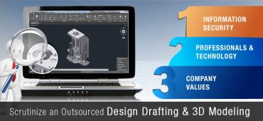 3 Key Rules to Scrutinize an Outsourced Design Drafting and 3D Modeling Company