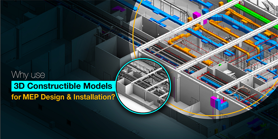 3D Constructible Models for MEP Design